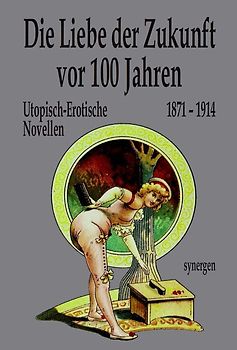 Die Liebe der Zukunft vor 100 Jahren