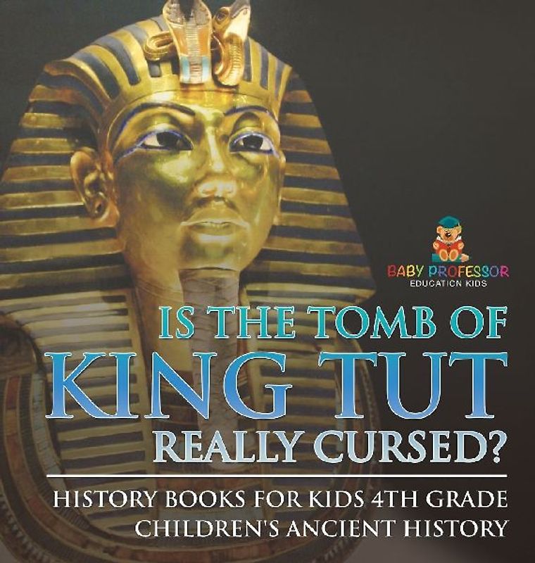 Is The Tomb of King Tut Really Cursed? History Books for Kids 4th Grade | Children's Ancient History