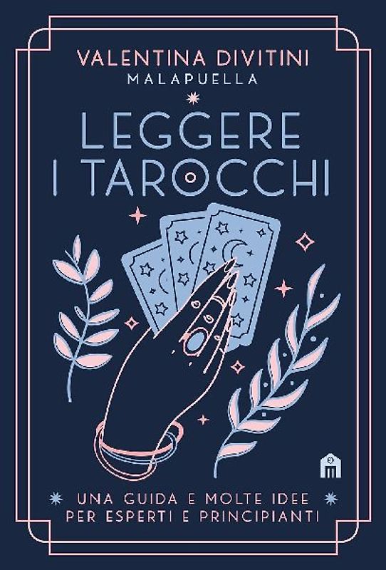 Leggere i tarocchi. Una guida e molte idee per esperti e principianti