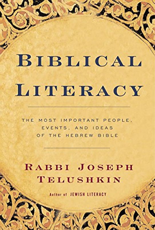 Biblical Literacy: The Most Important People, Events, and Ideas of the Hebrew Bible - Joseph Telushkin
