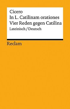 In L. Catilinam orationes / Vier Reden gegen Catilina. Lateinisch/Deutsch