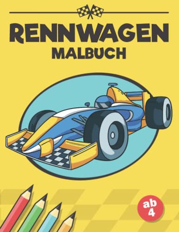 Rennwagen Malbuch ab 4: Rennfahrzeuge Buch I über 30 Malvorlagen Autos zum Ausmalen I Ausmalbilder Rennautos I DIN A4