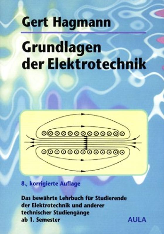 Grundlagen der Elektrotechnik. Das bewährte Lehrbuch für Studierende der Elektrotechnik und anderer technischer Studiengänge ab 1. Semester