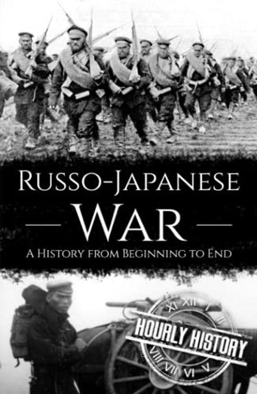 Russo-Japanese War: A History from Beginning to End