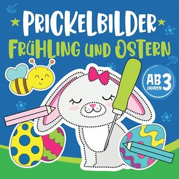 Prickelbilder Frühling und Ostern: Basteln, Malen, Prickeln und Ausschneiden | 50 Lustige Prickelbilder | Prickelbuch für Mädchen und Jungen ab 3 Jahren | Bastelbuch für Kinder