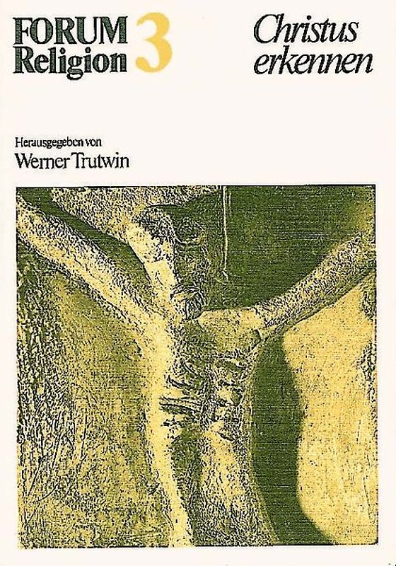 Forum Religion / FORUM Religion 3. Christus erkennen. Kurs Christologie