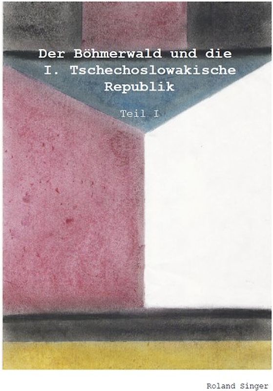 Der Böhmerwald und die I. Tschechoslowakische Republik Teil 1