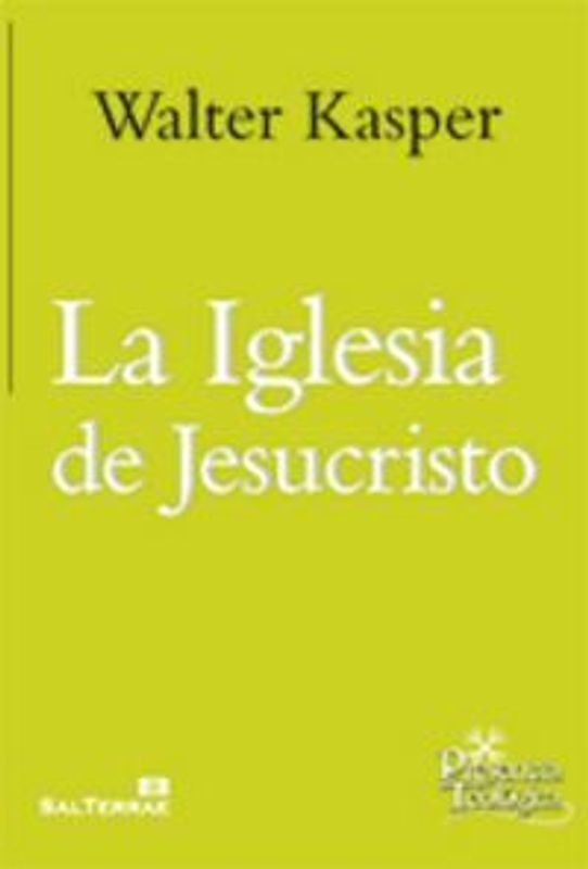 La Iglesia de Jesucristo : escritos de eclesiología 1
