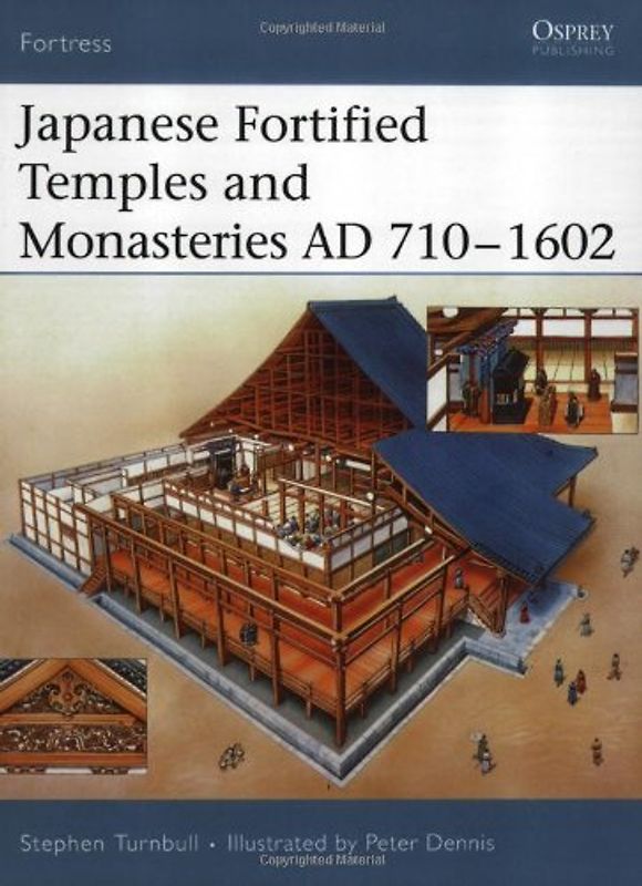 Japanese Fortified Temples and Monasteries AD 710-1062 (Fortress, Band 34) - Turnbull, Stephen