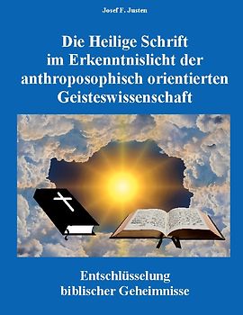 Die Heilige Schrift im Erkenntnislicht der anthroposophisch orientierten Geisteswissenschaft