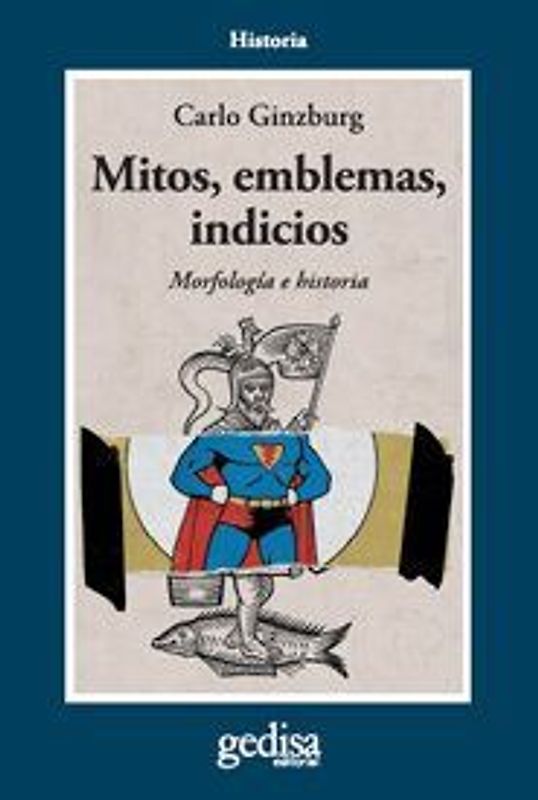 Mitos, emblemas e indicios : morfología e historia