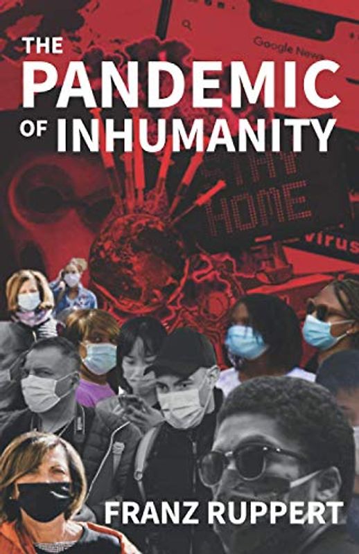 The Pandemic of Inhumanity: A Chronicle of the Corona Pandemic from a Psychological Trauma Perspective