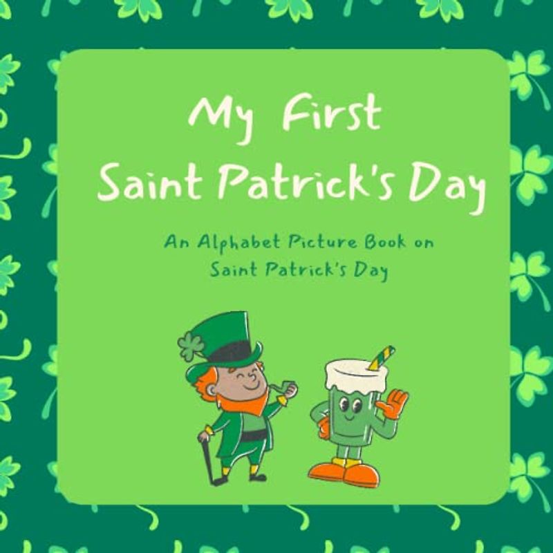 My First Saint Patrick's Day: An Alphabet Picture Book of Saint Patrick's Day | Shamrock | Irish