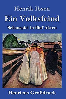 Ein Volksfeind (Großdruck): Schauspiel in fünf Akten