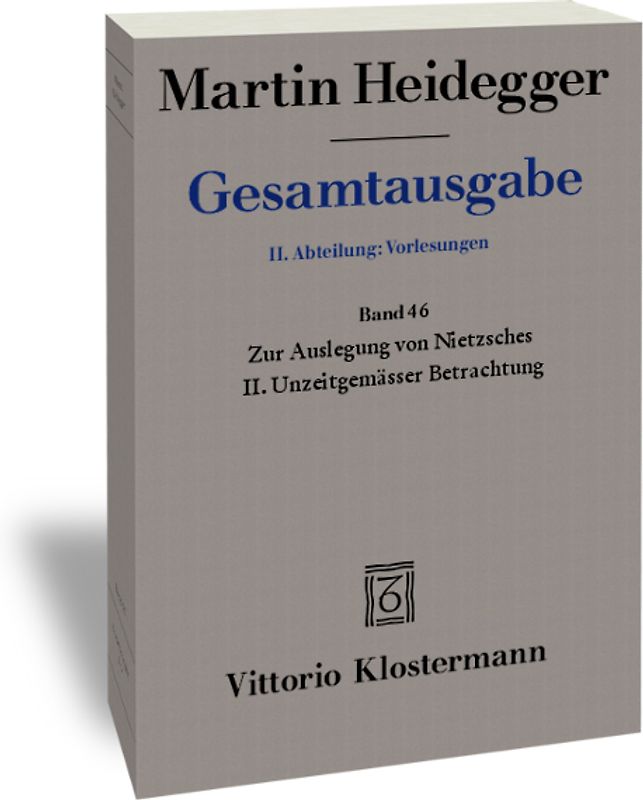 Zur Auslegung von Nietzsches II. Unzeitgemässer Betrachtung "Vom Nutzen und Nachteil der Historie für das Leben" (Wintersemester 1938/39)