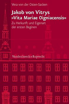 Jakob von Vitrys »Vita Mariae Oigniacensis«