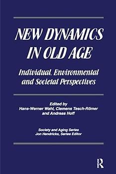 New Dynamics in Old Age: Individual, Environmental and Societal Perspectives
