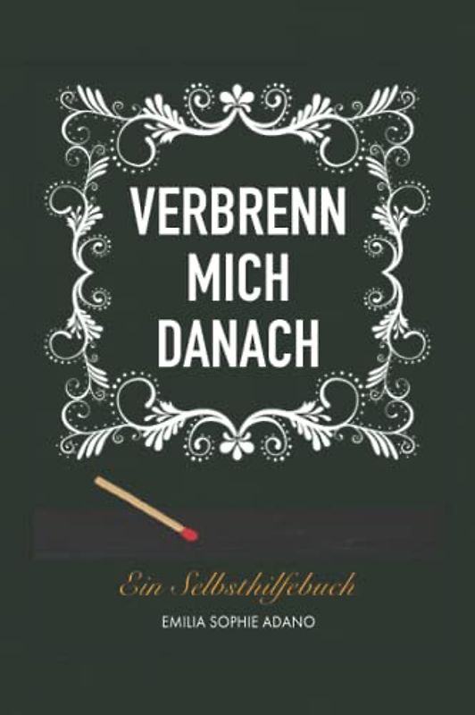 VERBRENN MICH DANACH: (GRÜNE EDITION) | Ein Selbsthilfebuch für Frauen