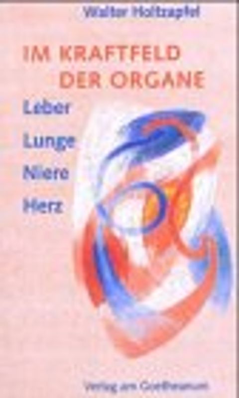 Im Kraftfeld der Organe. Leber, Lunge, Niere, Herz