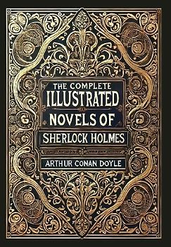 The Complete Illustrated Novels of Sherlock Holmes (Collector's Edition) (Laminated Hardback with Jacket)
