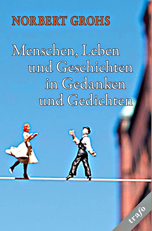Menschen, Leben und Geschichten in Gedanken und Gedichten