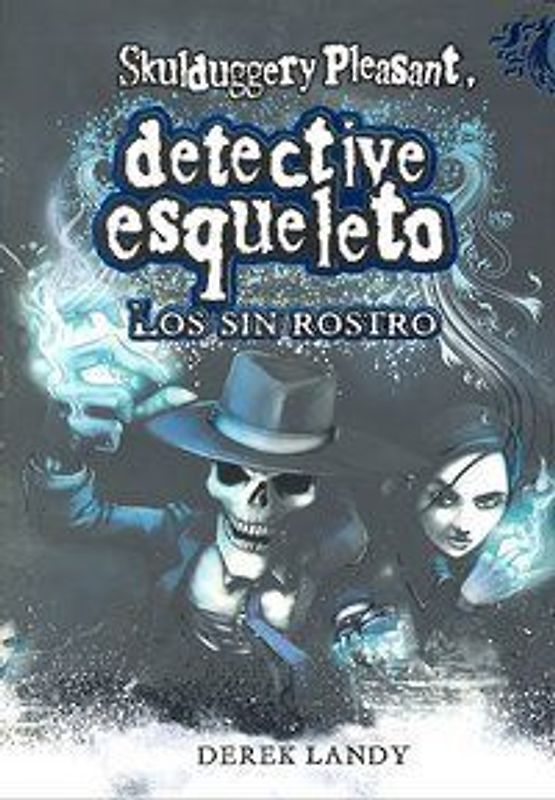 Skulduggery Pleasant, detective esqueleto. Los sin rostro