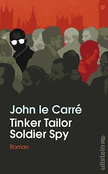 Tinker, Tailor, Soldier, Spy (Ein Smiley-Roman 5)