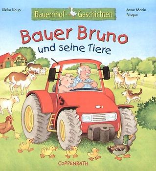 Bauernhof-Geschichten: Bauer Bruno und seine Tiere