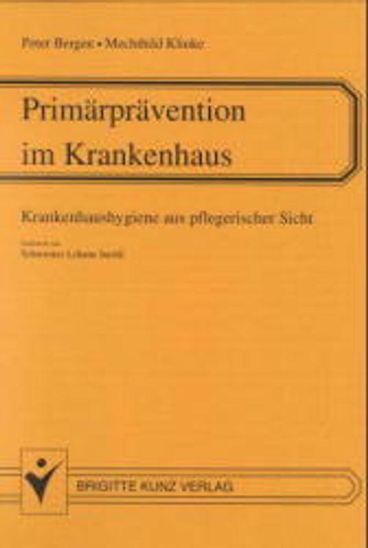 Primärprävention im Krankenhaus. Krankenhaushygiene aus pflegerischer Sicht