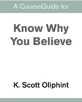 A CourseGuide for Know Why You Believe