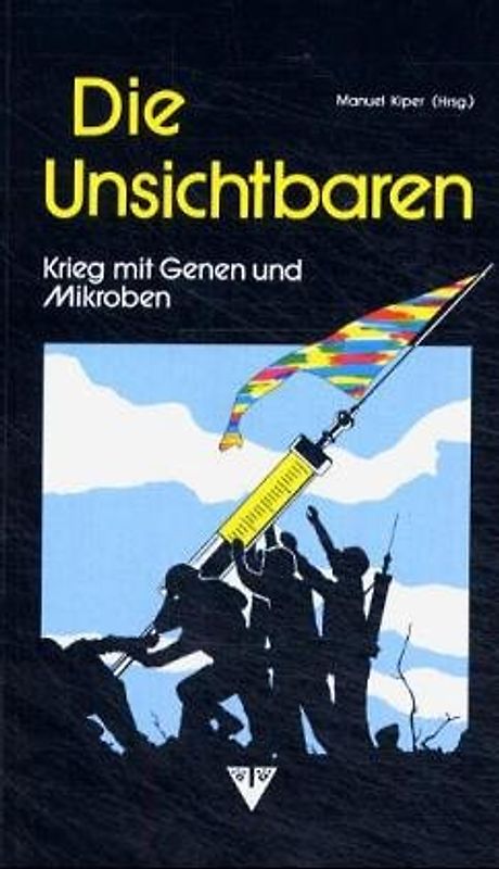 Die Unsichtbaren. Krieg mit Genen und Mikroben