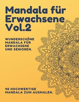 Mandala für Erwachsene - Anspruchsvolle runde Mandala für Fortgeschrittene Vol.2: 40 hochwertige, traditionell runde Mandala zum Ausmalen. ... und abschalten für Erwachsene und Senioren