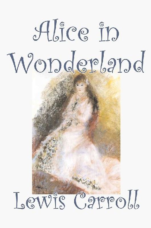 Alice in Wonderland by Lewis Carroll, Fiction, Classics, Fantasy, Literature