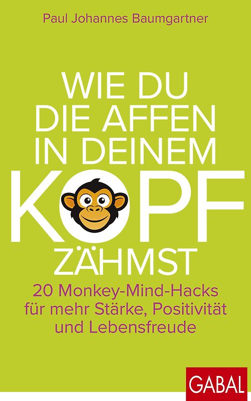 Wie du die Affen in deinem Kopf zähmst
