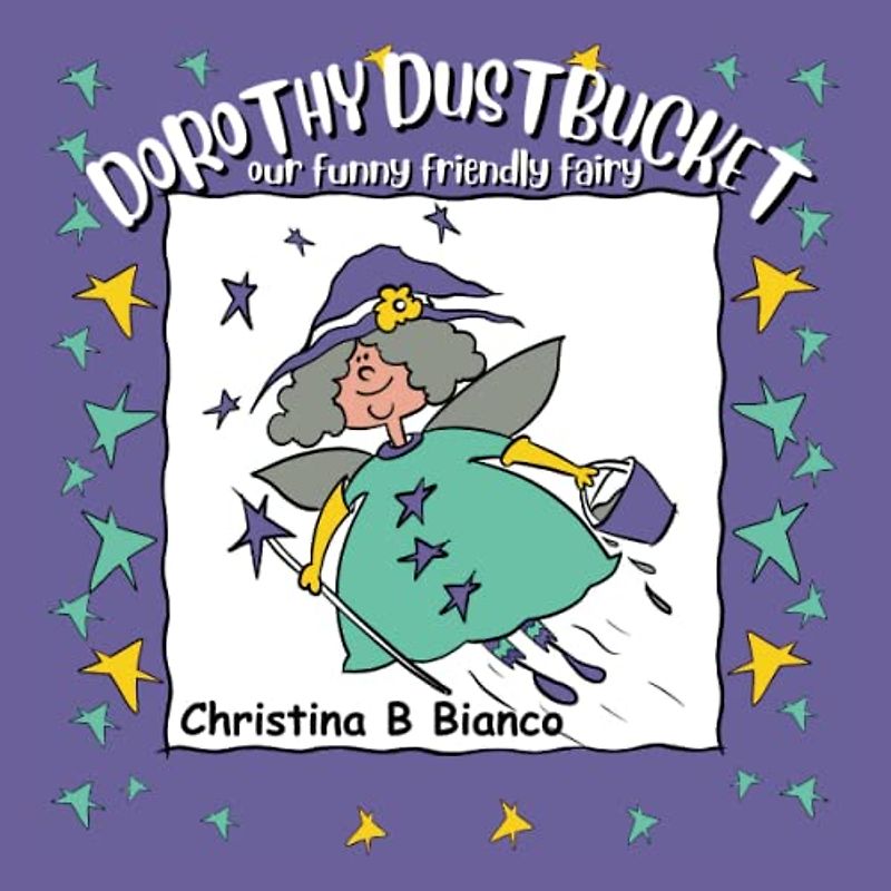 Dorothy Dustbucket: Our funny friendly magical fairy