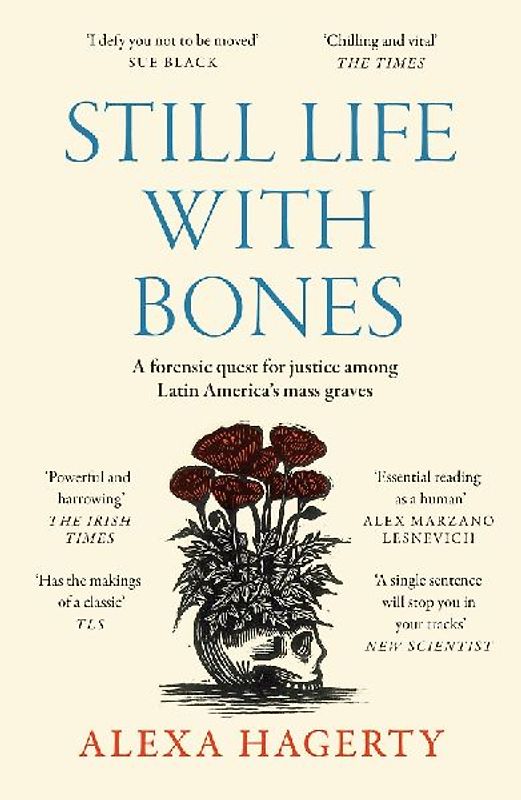 Still Life with Bones: A forensic quest for justice among Latin America's mass graves