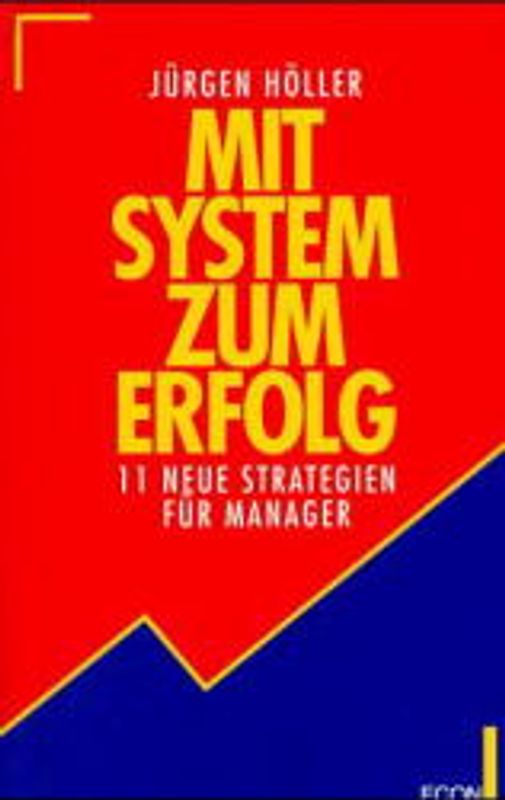 Mit System zum Erfolg. 11 neue Strategien für Manager
