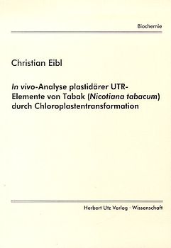 In vivo-Analyse plastidärer UTR-Elemente von Tabak (Nicotiana tabacum) durch Chloroplastentransformation