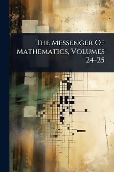 The Messenger Of Mathematics, Volumes 24-25