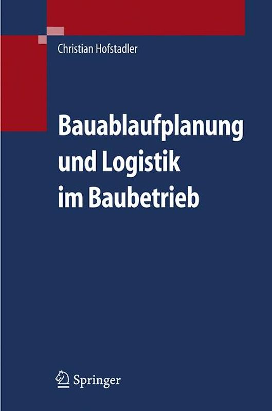 Bauablaufplanung und Logistik im Baubetrieb