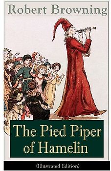 The Pied Piper of Hamelin (Illustrated Edition)
