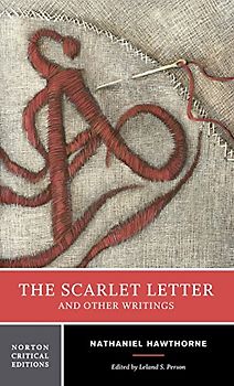 The Scarlet Letter and Other Writings (Norton Critical Editions) - Nathaniel Hawthorne