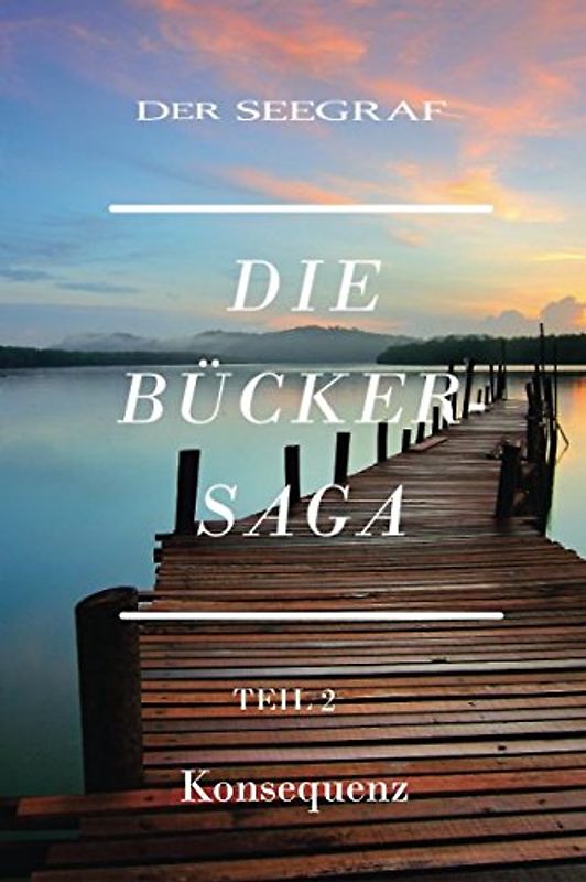 Konsequenz (Die Bücker Saga, Band 2)