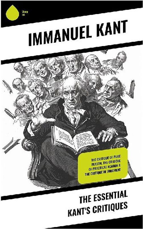 The Essential Kant's Critiques