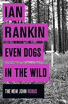 Even Dogs in the Wild - Rankin, Ian