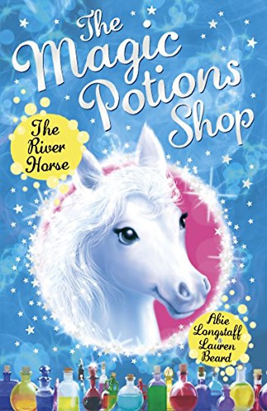 The Magic Potions Shop: The River Horse (The Magic Potions Shop, 2)