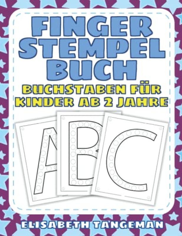 Fingerstempelbuch Buchstaben für Kinder ab 2 Jahre: Übungsbuch zum Malen, Basteln oder Fingerstempeln zur Förderung von Feinmotorik, Konzentration und Kreativität