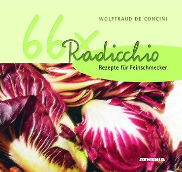 Radicchio 66 mal. Rezepte für Feinschmecker