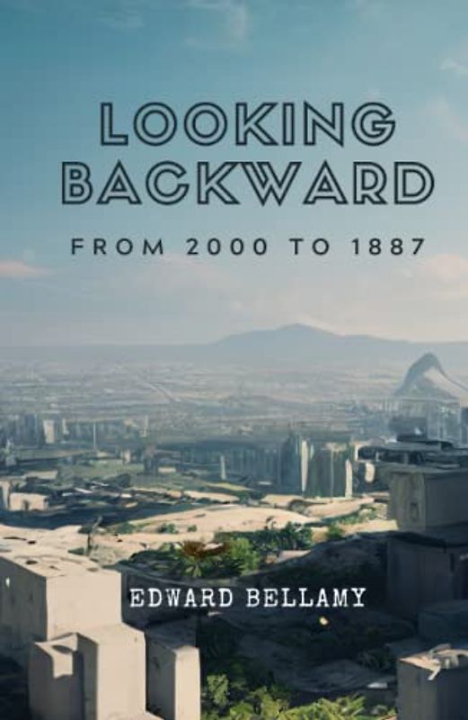 Looking Backward: From 2000 to 1887