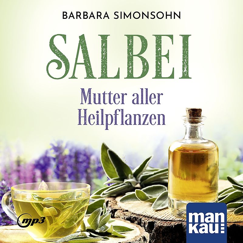 Salbei – Mutter aller Heilpflanzen. Hörbuch